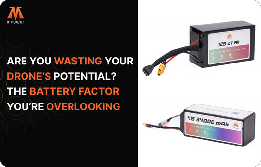 Are You Wasting Your Drone’s Potential? The Battery Factor You’re Overlooking - mPower
