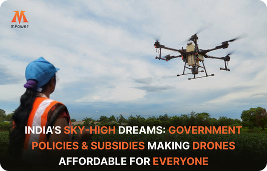 India’s Sky-High Dreams: Government Policies & Subsidies Making Drones Affordable for Everyone