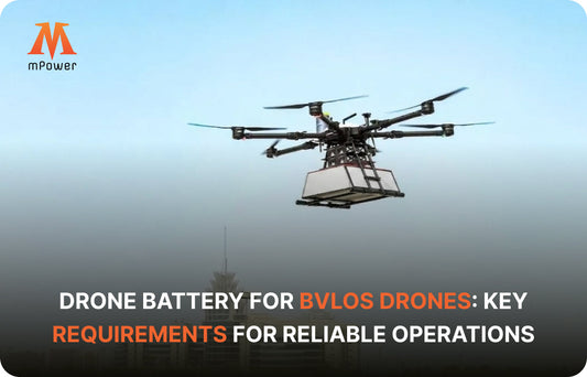 Drone Battery for BVLOS Drones: Key Requirements for Reliable Operations